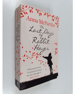 Kirjailijan Anna McPartlin käytetty kirja The last days of Rabbit Hayes