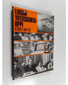 Kirjailijan Kyösti Skyttä käytetty kirja Lukion yhteiskuntaoppi