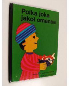 Kirjailijan Gordon Stowell käytetty kirja Poika joka jakoi omansa : Raamatun kertomus lapsille