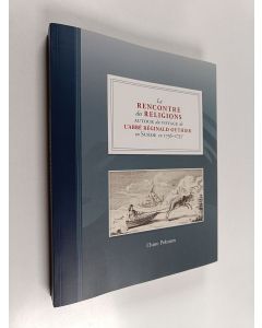 Kirjailijan Osmo Pekonen käytetty kirja La rencontre des religions autour du voyage de l'abbé Réginald Outhier en Suède en 1736-1737