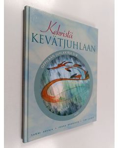 Kirjailijan Sanni Arvaja käytetty kirja Kekristä kevätjuhlaan, 5-6 - Oppilaan juhlakirja - Oppilaan juhlakirja