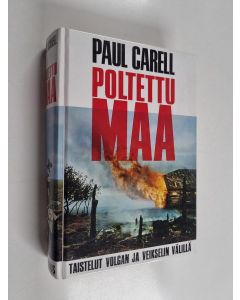Kirjailijan Paul Carell käytetty kirja Poltettu maa : taistelut Volgan ja Veikselin välillä