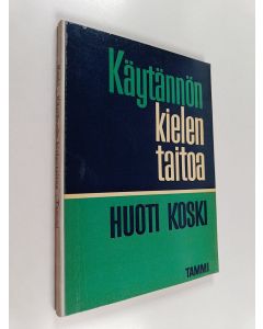 Kirjailijan Huoti Koski käytetty kirja Käytännön kielentaitoa : Äidinkielen kertaus- ja harjoituskirja
