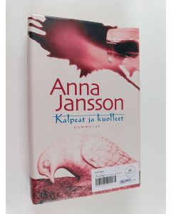 Kirjailijan Anna Jansson käytetty kirja Kalpeat ja kuolleet