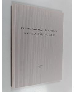 Kirjailijan Päivi-Liisa Hannikainen käytetty kirja Urkuja, rakentajia ja soittajia Suomessa ennen 1840-lukua