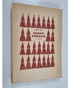 Kirjailijan Eerik Laid käytetty kirja Säden torkar : Sädesuppsättningar i Sverige 1850-1900