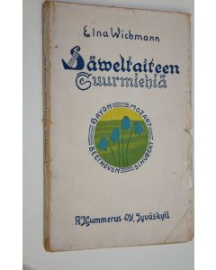 Kirjailijan Elna Wichmann käytetty kirja Säveltaiteen suurmiehiä : kaunokirjallisia kuvauksia 1