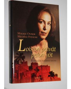 Kirjailijan Malika Oufkir käytetty kirja Loiston päivät, pelon yöt : kenraalin tyttären tarina