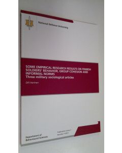 Kirjailijan Olli Harinen käytetty kirja Some empirical research results on Finnish soldiers' behavior, group cohesion and informal norms : three military sociological articles