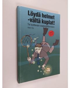 Kirjailijan Henri Elo käytetty kirja Löydä helmet - vältä kuplat : tie tuottavaan osakesijoittamiseen