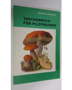 Kirjailijan Bruno Hennig käytetty kirja Taschenbuch fur Pilzfreunde