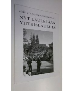 käytetty teos Sinisiä punaisia ruusunkukkia... Nyt lauletaan yhteislauluja