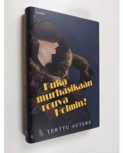 Kirjailijan Terttu Autere käytetty kirja Kuka murhasikaan rouva Holmin