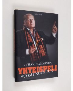 Kirjailijan Juhani Tamminen käytetty kirja Yhteispeli : Suomi nousuun (ERINOMAINEN)