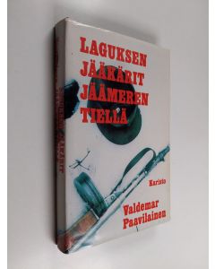 Kirjailijan Valdemar Paavilainen käytetty kirja Laguksen jääkärit Jäämeren tiellä