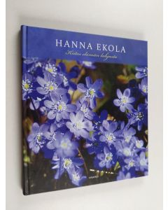 Kirjailijan Hanna Ekola käytetty kirja Kiitos elämän lahjasta