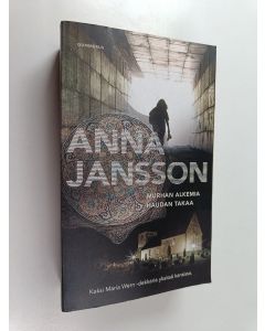 Kirjailijan Anna Jansson käytetty kirja Murhan alkemia ; Haudan takaa