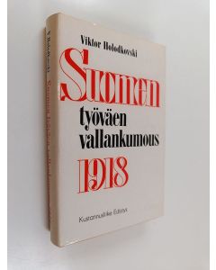 Kirjailijan Viktor Mihajlovič Holodkovskij käytetty kirja Suomen työväen vallankumous 1918