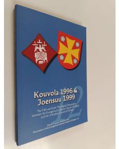 käytetty kirja Kouvola 1996 & Joensuu 1999 : the fifth and sixth theological discussions between the Evangelical Lutheran Church of Finland and the Orthodox Church of Finland