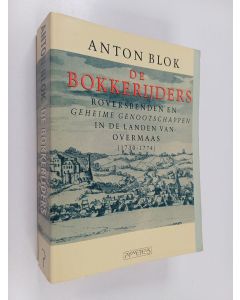 Kirjailijan Anton Blok käytetty kirja De Bokkerijders - roversbenden en geheime genootschappen in de Landen van Overmaas (1730-1774)