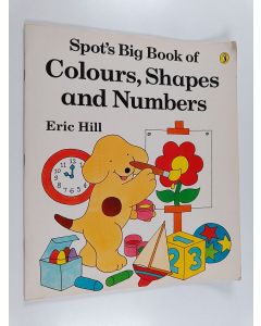 Kirjailijan Eric Hill käytetty teos Spot's big book of colours, shapes and numbers