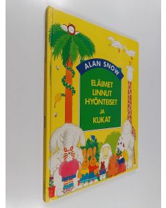 Kirjailijan Alan Snow käytetty kirja Eläimet linnut hyönteiset ja kukat