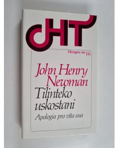Kirjailijan John Henry Newman käytetty kirja Tilinteko uskostani : Apologia pro vita sua