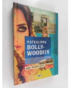 Kirjailijan Anna Pesonen-Smith käytetty kirja Matkalippu Bollywoodiin