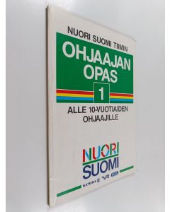 Kirjailijan Pentti Hiltunen & Jukka Karvinen ym. käytetty kirja Nuori Suomi -tiimin ohjaajan opas 1 : Alle 10-vuotiaiden ohjaajille