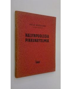 Kirjailijan Hella Wuolijoki käytetty teos Häijynpuoleisia pikkunäytelmiä : dramaattisia tuokiokuvia