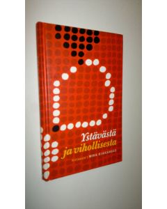 Kirjailijan Mika Ojakangas uusi kirja Ystävästä ja vihollisesta (UUSI)