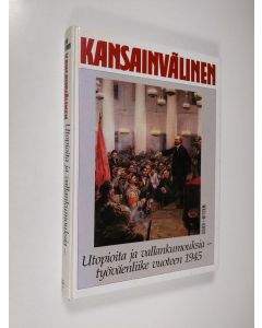 Kirjailijan Arvo Santonen käytetty kirja Kansainvälinen Utopioita ja vallankumouksia - työväenliike vuoteen 1945