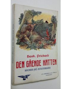 Kirjailijan Hesk. Prichard käytetty kirja Den gående hatten : November-Joes detektivbragder