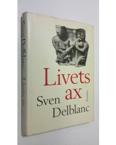 Kirjailijan Sven Delblanc käytetty kirja Livets ax : barndomsminnen