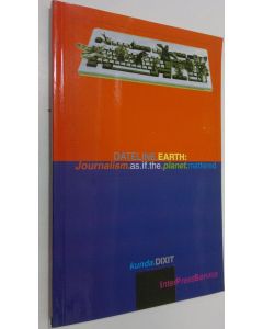 Kirjailijan Kunda Dixit käytetty kirja Dateline Earth Journalism as If the Planet Mattered