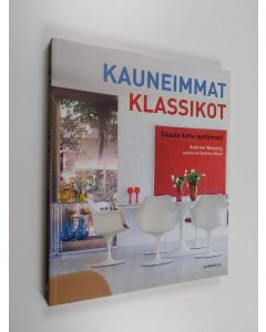 Kirjailijan Andrew Weaving käytetty kirja Kauneimmat klassikot : sisusta kotisi ajattomasti (ERINOMAINEN)
