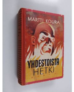 Kirjailijan Martti Koura käytetty kirja Yhdestoista hetki : seikkailuromaani