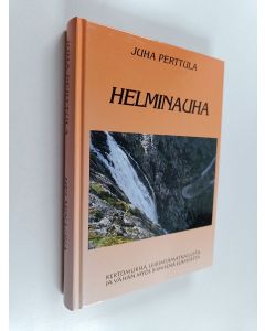 Kirjailijan Juha Perttula käytetty kirja Helminauha : kertomuksia leirintämatkailusta ja vähän myös ihmisenä elämisestä