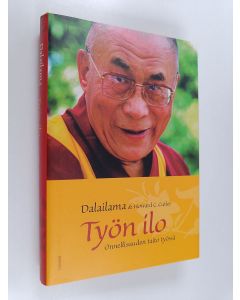Kirjailijan Dalai Lama XIV & Howard C. Cutler käytetty kirja Työn ilo : onnellisuuden taito työssä