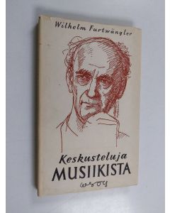 Kirjailijan Wilhelm Furtwängler käytetty kirja Keskusteluja musiikista