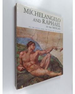 Kirjailijan Frederic Raphael & Michelangelo Buonarroti käytetty kirja Michelangelo and Raphael in the Vatican - All the Sistine Chapel, the Stanzas and the Loggias