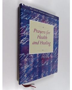 Tekijän Society for Promoting Christian Knowledge  käytetty kirja Prayers for Health and Healing