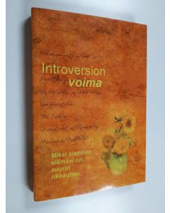 Kirjailijan Laurie Helgoe käytetty kirja Introversion voima : miksi sisäinen maailmasi on suurin rikkautesi - Miksi sisäinen elämäsi on suurin rikkautesi