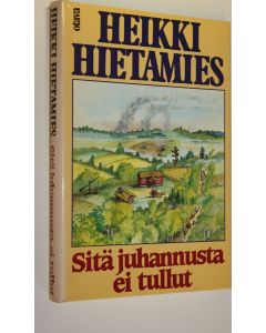 Kirjailijan Heikki Hietamies käytetty kirja Sitä juhannusta ei tullut