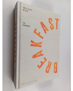 Kirjailijan Emily Elyse Miller käytetty kirja Breakfast : The Cookbook