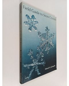 Kirjailijan Edward R. La Chapelle käytetty kirja Field Guide to Snow Crystals