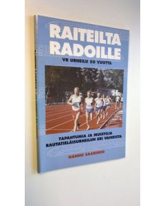 Kirjailijan Hannu Saarinen käytetty kirja Raiteilta radoille - VR urheilu 50 vuotta
