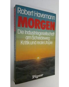 Kirjailijan Robert Havemann käytetty kirja Morgen : Die Industriegesellschaft am Scheideweg Kritik und reale Utopie