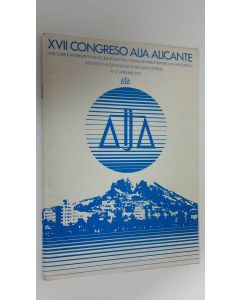 käytetty teos XVII Congreso Aija Alicante : Association Internationale des Jeunes Avocats / Young Lawyers International Association / Asociacion Internacional de Abogados Jovenes 17/21 Septiembre 1979