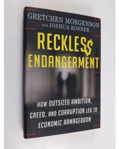 Kirjailijan Gretchen Morgenson käytetty kirja Reckless endangerment